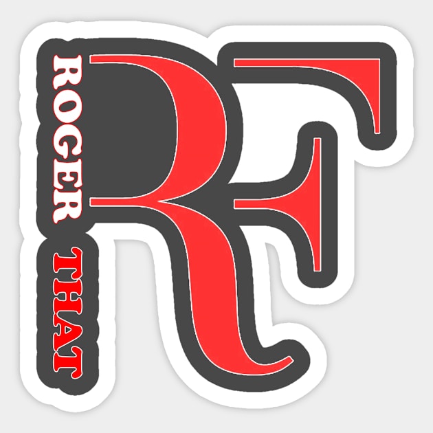 Roger Federer Fan Shirt - Roger That Sticker by cwjedi